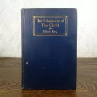 1910 The Education of the Child by Ellen Key Antique Hardback Book: Front