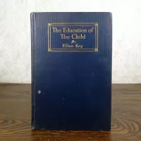 1910 The Education of the Child by Ellen Key Antique Hardback Book: Front - Click to enlarge