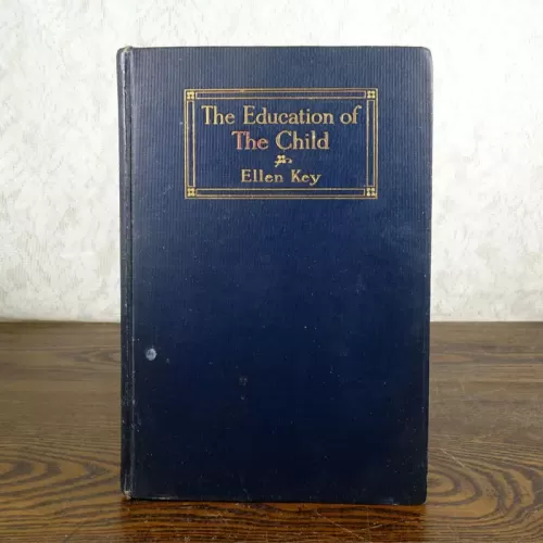 1910 The Education of the Child by Ellen Key Antique Hardback Book: Front